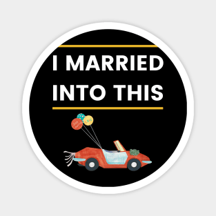 I married into this Wedding car Funny Magnet